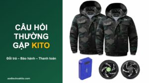 Câu hỏi thường gặp KITO về đổi trả, bảo hành, thanh toán áo điều hòa