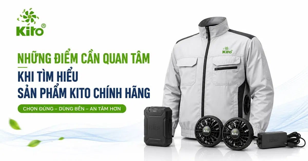 Những điểm cần quan tâm khi tìm hiểu sản phẩm KITO chính hãng