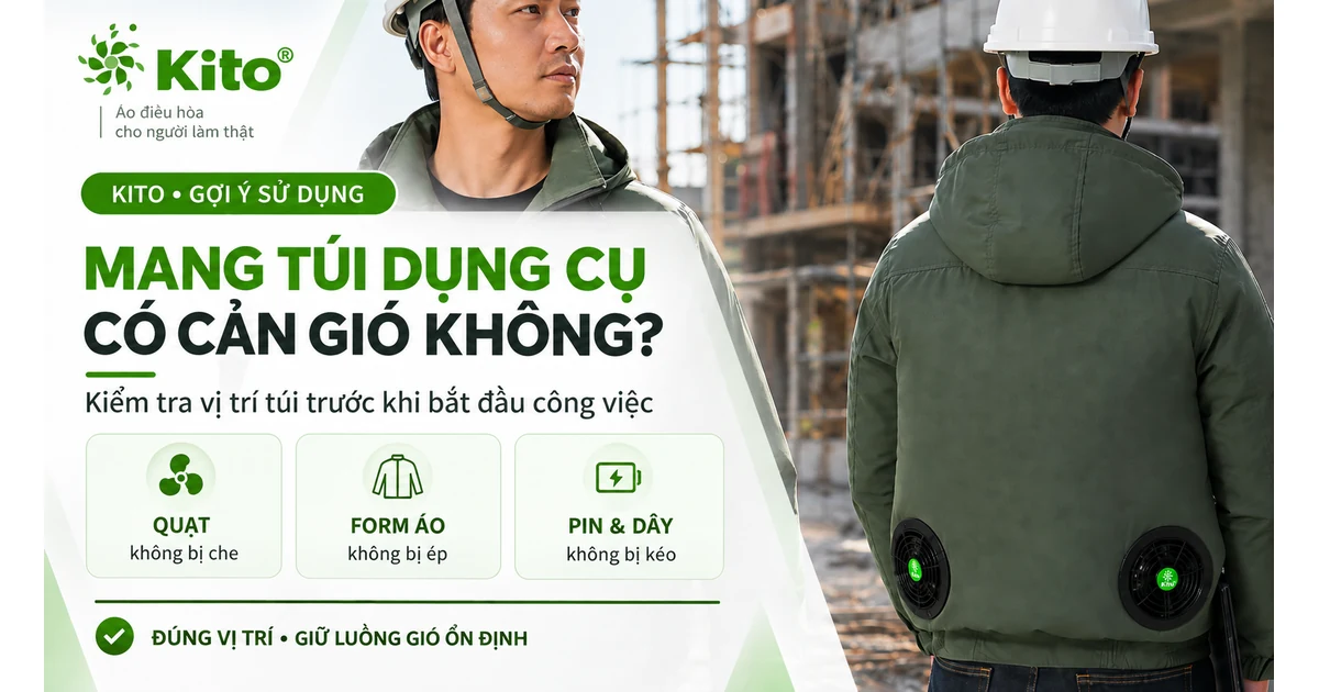 Mang túi dụng cụ khi mặc KITO cần kiểm tra quạt và luồng gió