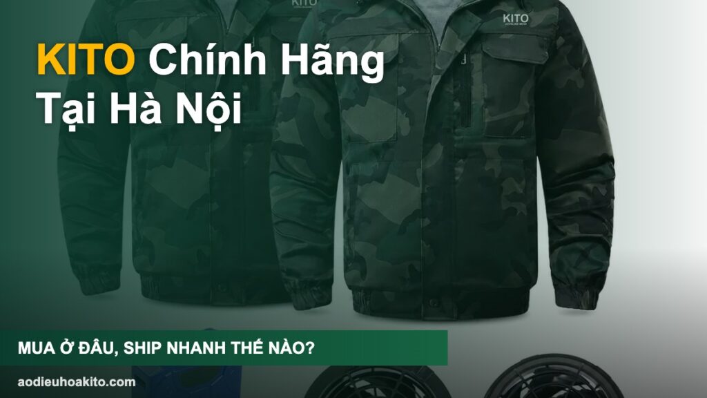Áo điều hòa KITO chính hãng tại Hà Nội - mua ở đâu, ship nhanh