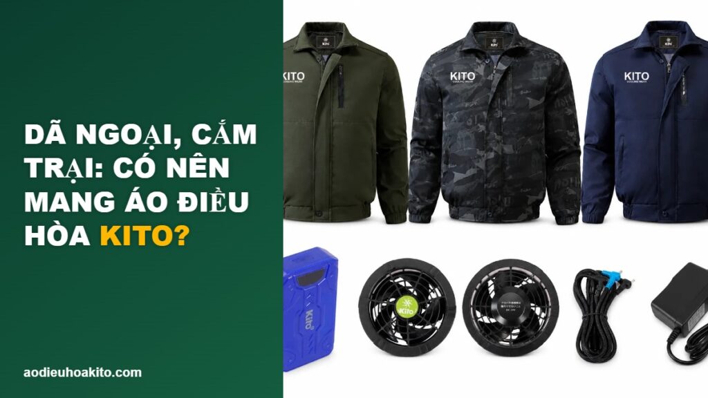 Áo điều hòa KITO đi dã ngoại, cắm trại cuối tuần