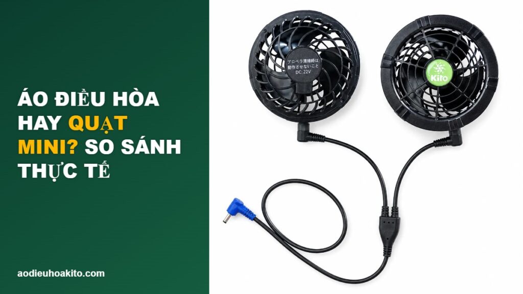 So sánh áo điều hòa KITO với quạt mini cầm tay và máy làm mát đeo cổ
