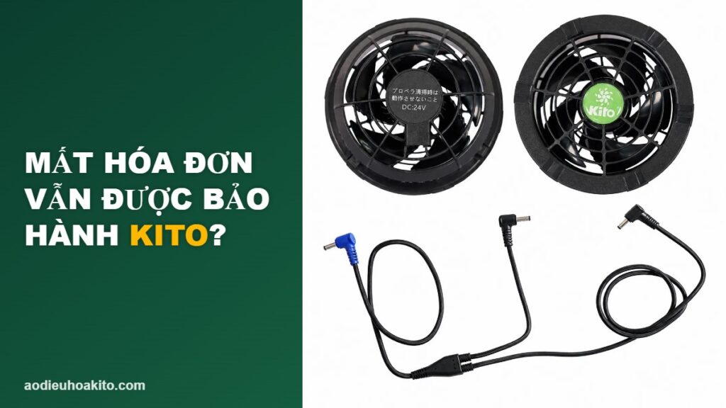 Mất hóa đơn bảo hành KITO vẫn có thể được hỗ trợ bảo hành pin, quạt, sạc